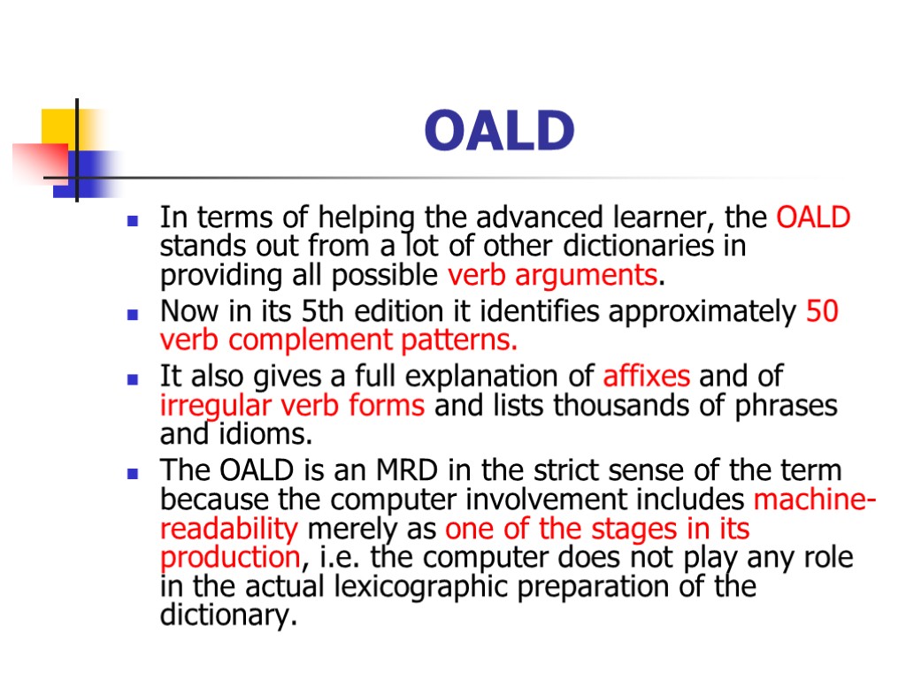 OALD In terms of helping the advanced learner, the OALD stands out from a